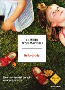 Claudio Rossi Marcelli, Hello daddy! (Mondadori)