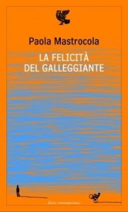 Paola Mastrocola, La felicità del galleggiante (Guanda)
