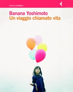 Banana Yoshimoto, Un viaggio chiamato vita (Feltrinelli)