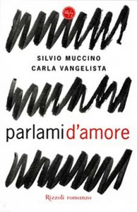 Silvio Muccino e Carla Vangelista, Parlami d'amore (Rizzoli)