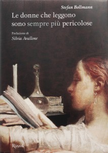 Stefan Bollmann, Le donne che leggono sono sempre più pericolose (Rizzoli)