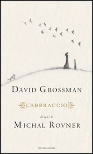 David Grossman, L'abbraccio (Mondadori)