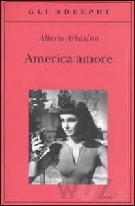 Alberto Arbasino, America amore (Adelphi)