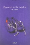 L.R. Carrino, Esercizi sulla madre (Perdisa Pop)