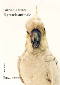 Gabriele Di Fronzo, Il grande animale (Nottetempo)